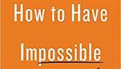 Peter Boghossian, How to Have Impossible Conversations: A Very Practical Guide.