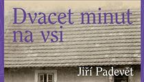Jiří Padevět - Dvacet minut na vsi. | na serveru Lidovky.cz | aktuální zprávy