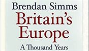 Brendan Simms, Britains Europe: A Thousand Years of Conflict and Cooperation.