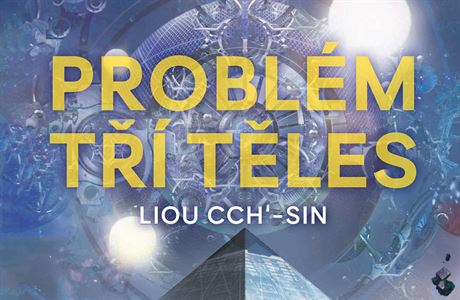 Audiokniha Liou Cch´-Sin - Problém tří těles. | na serveru Lidovky.cz | aktuální zprávy