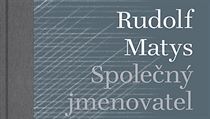 Rudolf Matys - Společný jmenovatel. | na serveru Lidovky.cz | aktuální zprávy