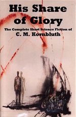 Cyril Mary Kornbluth His Share of Glory