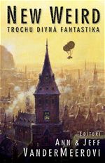 New Weird trochu divn fantastika VanderMeerovi