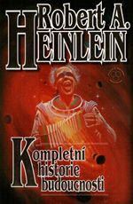 Kompletn historie budoucnosti Robert A. Heinlein