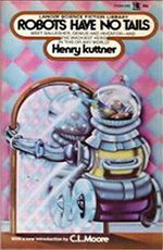 Robots have no tails Henry Kuttner