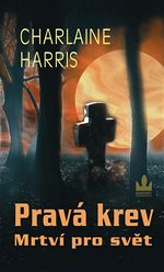 Mrtv pro svt Prav krev Charlaine Harris