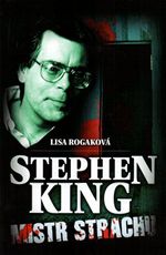 Stephen King Mistr strachu Lisa Rogakov