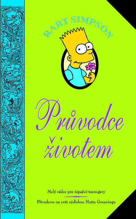 Kniha Bart Simpson: Prvodce ivotem je pln vypeench rad Barta Simpsona a pobav vechny ve vkov kategorii od 10 do 100 let.