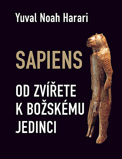 SAPIENS  OD ZVETE K BOSKMU JEDINCI sleduje z dlouhodob perspektivy revolun zvraty na cest lidskho rodu od vzniku Homo sapiens a po souasnost.