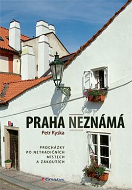 Kniha Petra Rysky Praha neznm s podtitulem Prochzky po netradinch mstech a zkoutch.