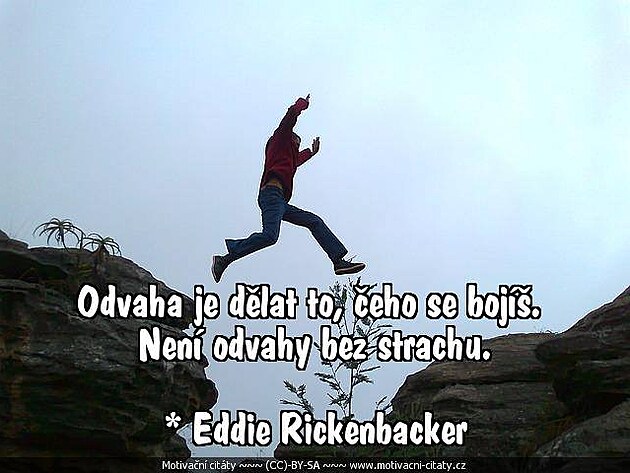 Sledovat stránku Motivační citáty se na facebooku člověku, co má strach skoro ze všeho, docela vyplatí...