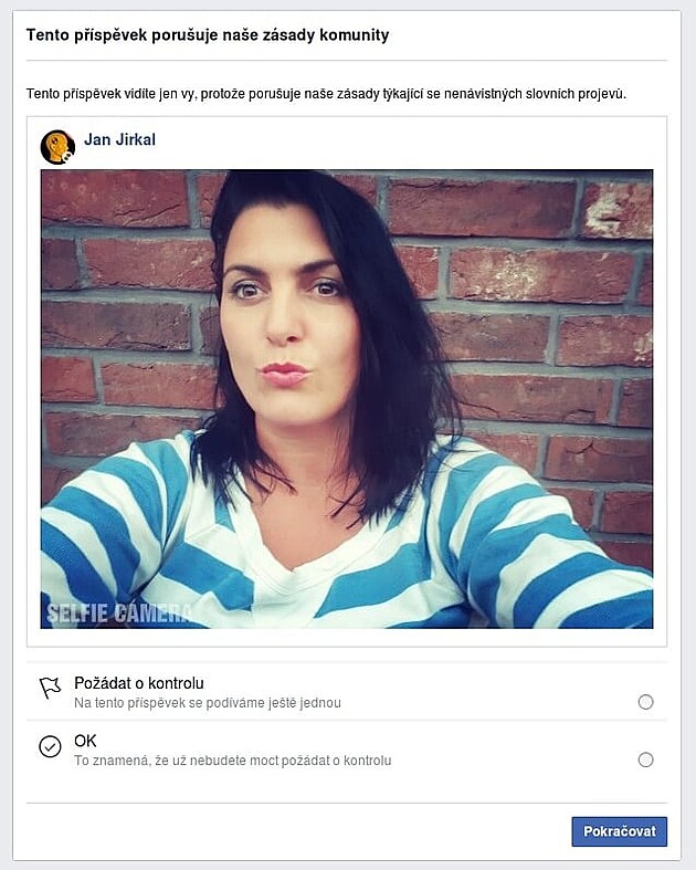 Takto byl napklad odebrn pspvek mho kamarda, kter jen sdlel mj vzkaz, e mm 30 denn blokaci na facebooku. Navc byl automaticky potrestn takt  blokac na 30 dn.