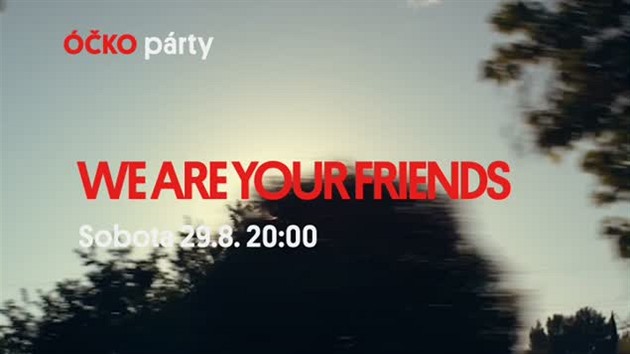 WeAreYourFriends - Párty s pedpremierou dnes veer!