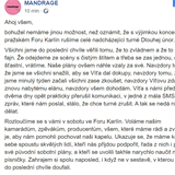 Mandrage ru turn, zpvk Vtek Star s kapelou peruil komunikaci a pak...