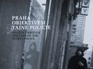 Kniha Praha objektivem tajné policie pinái pohled na metropoli v dob komunismu