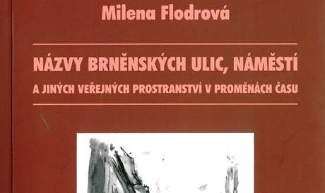 Nzvy Brnnskch ulic, nmst... od historiky Mileny Flodrov