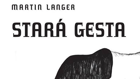 Obálka knihy Martina Langera Stará gesta