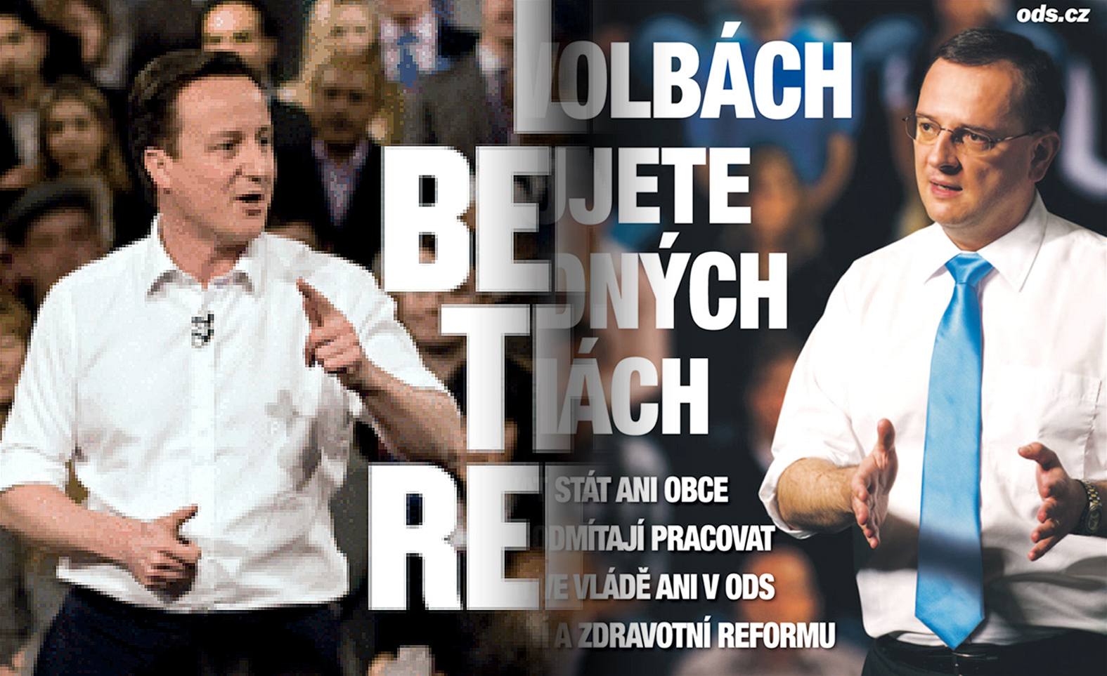 Tém�� identické p�edvolební plakáty britských Konzervativc� s Davidem Cameronem a ODS s Petrem Ne�asem.