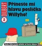 Dilbert - Pineste mi hlavu poslka Willyho!