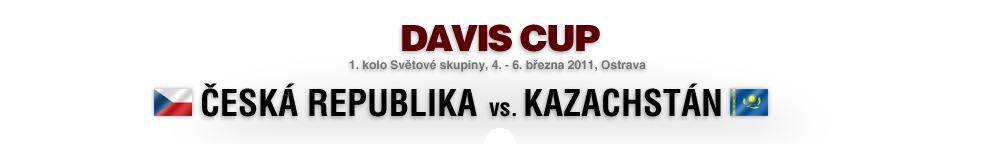 hlavika - DAVIS CUP, 1. kolo Svtové skupiny, Kazachstán - esko, 2011