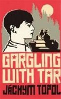 Jchym Topol: Gargling with tar (obal knihy)