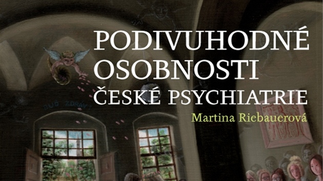 Obálka nové knihy s názvem Podivuhodné osobnosti �eské psychiatrie od Martiny