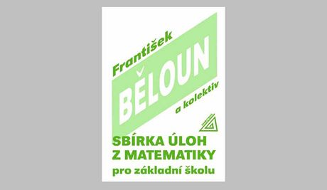 Legendární matematická cviebnice Sbírka úloh z matematiky pro základní kolu