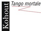 Obálka knihy Pavla Kohouta Tango mortale