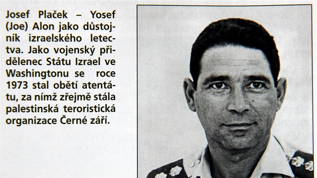 Josef Plaek, pozdji znm jako Joe Alon. Za jeho smrt podle dostupnch nznak stli palestint terorist ze skupiny ern z.