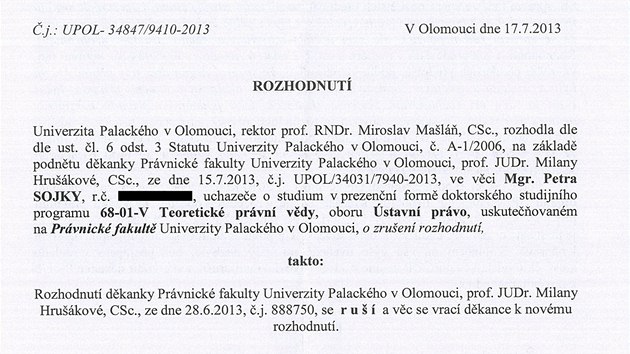 Prvn st rozhodnut o zruen pijet Petra Sojky do doktorskho studia na prvnick fakult olomouck Univerzity Palackho. (23. z 2013)