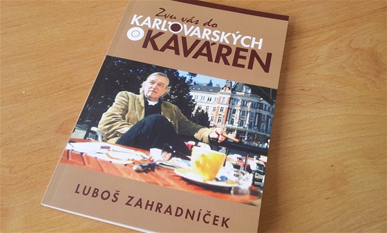 Zvu vás do karlovarských kaváren je titul nové knihy karlovarského novináře a