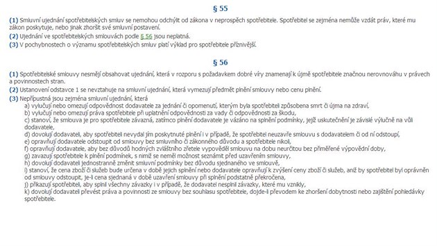 Obansk zkonk  56 (1): Spotebitelsk smlouvy nesmj obsahovat ujednn, kter v rozporu s poadavkem dobr vry znamenaj k jm spotebitele znanou nerovnovhu v prvech a povinnostech stran.