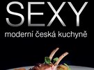 Obálka knihy SEXY moderní eská kuchyn. Teprve kdy v ní zalistujete, odhalíte...