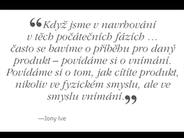 Jak vnmte produkt? pt se Jony Ive.