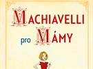 Kniha Machiavelli pro mámy od americké spisovatelky a právniky Suzanne...