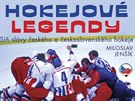 Hokejové legendy - kniha zachycuje ivotní a hráské osudy 117 hrá, trenér a...