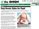 Klasický lánek Studie ukázala, e mimina jsou hloupá vyel na webu The Onion...