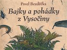 V knize Pavla Bezděčky Bajky a pohádky z Vysočiny nalezne čtenář 35 zábavných a...