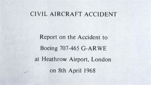 Vyetovac zprva pinesla okujc skutenosti. Havrie Boeingu 707 spolenosti BOAC imatrikulace G-ARWE na letiti Heathrow 8. 4. 1968