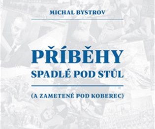 Oblky knihy Pbhy spadl po stl (a zameten pod koberec) od Michala Bystrova