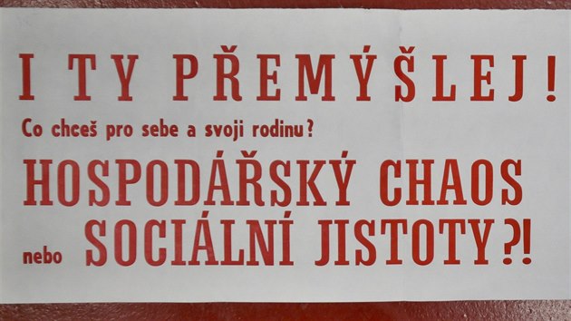 I ty pemlej! Co chce pro sebe a svoji rodinu? Hospodsk chaos nebo sociln jistoty?!Proreimn plakty se snaily vyvolat v lidech strach.