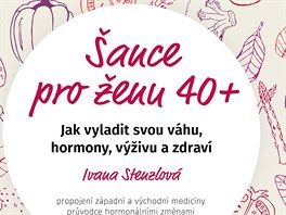 Ivana Stenzlov: ance pro enu 40+ Jak vyladit svou vhu, hormony, vivu a...