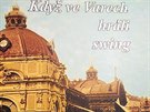 Ob�lka knihy Kdy� ve Varech hr�li swing karlovarsk�ho publicisty Jaroslava...