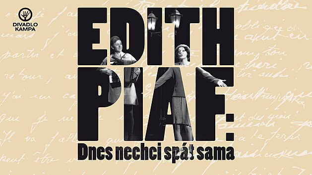 Z pedstaven Edith Piaf: Dnes nechci spt sama