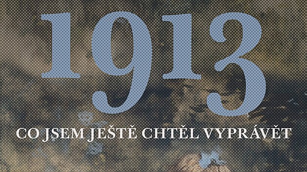 Oblka knihy 1913: Co jsem jet chtl vyprvt (2021)