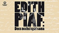 Z pedstavení Edith Piaf: Dnes nechci spát sama