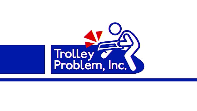 Trolley Problem, Inc.