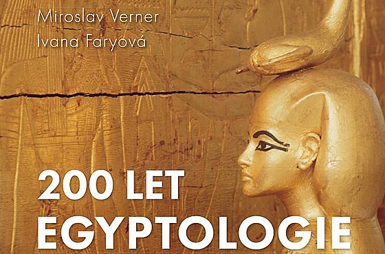 Egyptologie slaví v roce 2022 dv st let. Nejhlavnjí momenty jejího rozvoje...