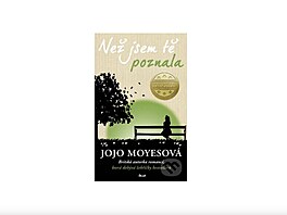 Ne jsem t poznala, kniha od autorky Jojo Moyesové je jedním z nejlépe...