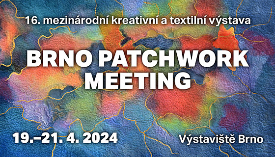 Mezinárodní kreativní a textilní výstava Brno Patchwork Meeting